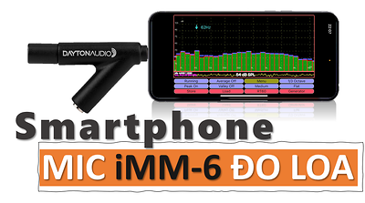 HDSD và căn chỉnh micro đo loa dành cho smartphone iMM-6 của Dayton Audio